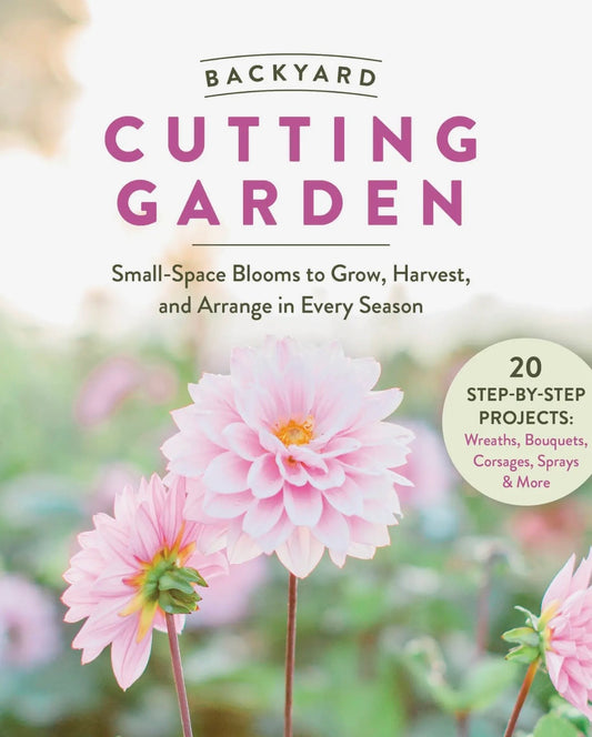 The Backyard Cutting Garden Book